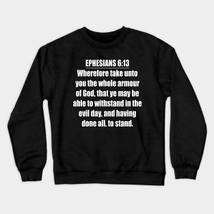 Ephesians 6:13 KJV Crewneck Sweatshirt